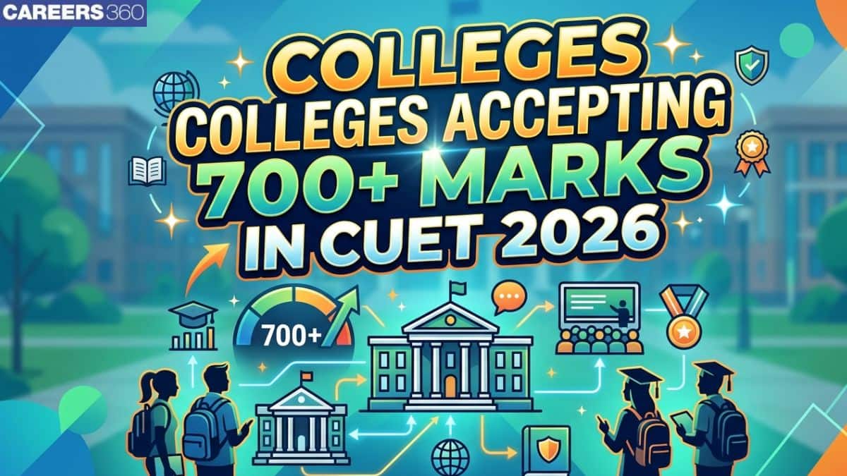 Top Colleges Accepting 700+ CUET UG Scores 2026 For Admission